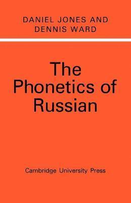 Daniel Jones, Dennis Ward - The Phonetics of Russian, Häftad
