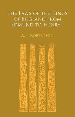 The Laws of the Kings of England From Edmund to Henry I 1