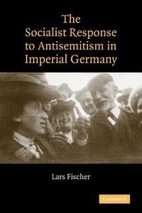 bokomslag The Socialist Response to Antisemitism in Imperial Germany