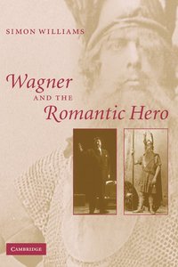 bokomslag Wagner and the Romantic Hero