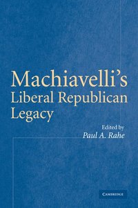 bokomslag Machiavelli's Liberal Republican Legacy