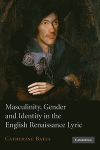 bokomslag Masculinity, Gender and Identity in the English Renaissance Lyric