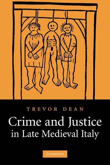 Trevor Dean - Crime and Justice in Late Medieval Italy, Häftad