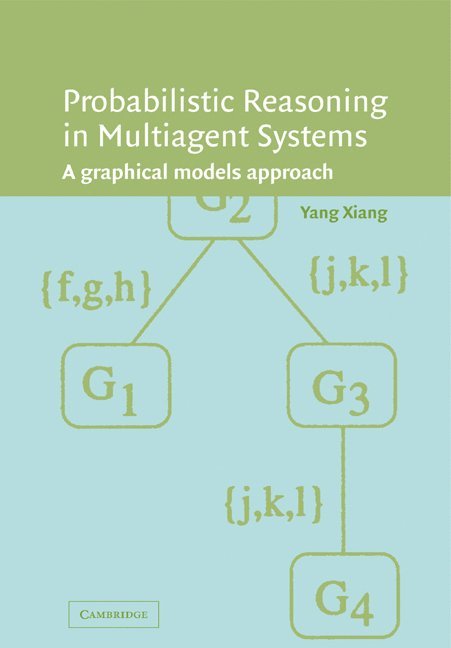 Yang Xiang, Ontario) Xiang, Yang (University of Guelph - Probabilistic Reasoning in Multiagent Systems, Häftad