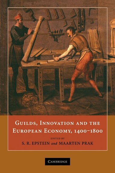 S. R. Epstein, Maarten Prak - Guilds, Innovation and the European Economy, 1400-1800, Häftad