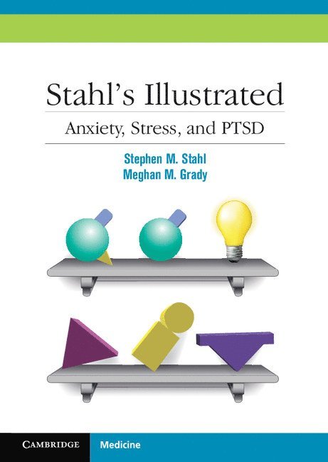 Stahl's Illustrated Anxiety, Stress, and PTSD 1