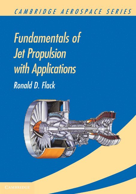 Ronald D. (University of Virginia) Flack - Fundamentals of Jet Propulsion with Applications, Häftad