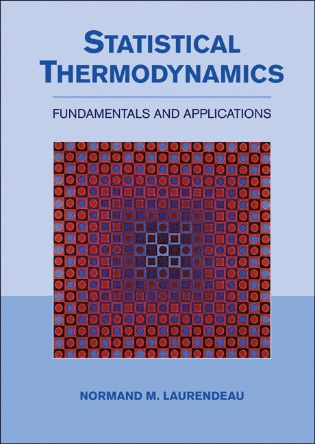 Normand M. Laurendeau, Indiana) Laurendeau, Normand M. (Purdue University, Normand Laurendeau - Statistical Thermodynamics, Häftad