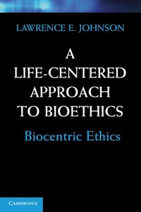bokomslag A Life-Centered Approach to Bioethics