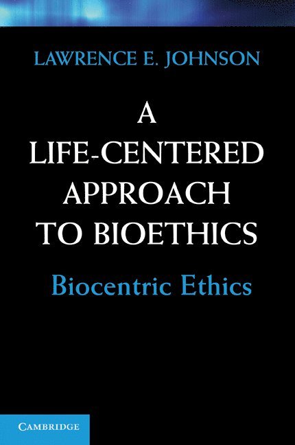 A Life-Centered Approach to Bioethics 1