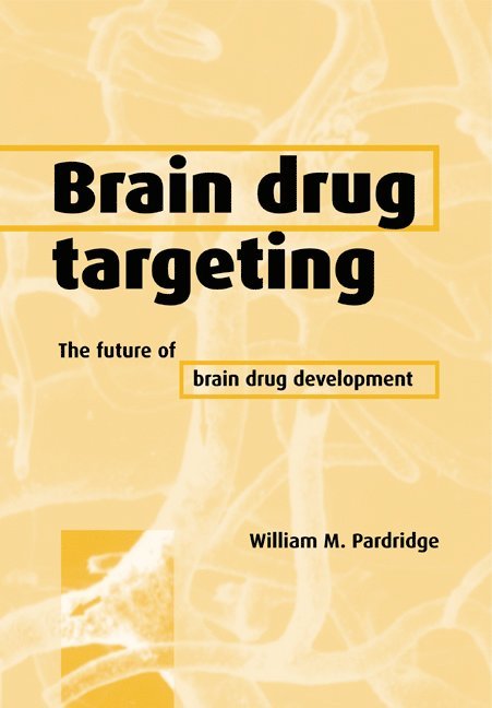 William M. Pardridge, Los Angeles) Pardridge, William M. (University of California - Brain Drug Targeting, Häftad