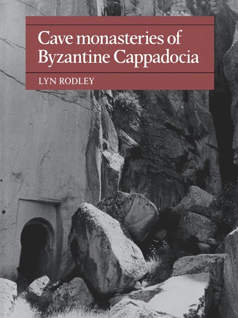 Lyn Rodley - Cave Monasteries of Byzantine Cappadocia, Häftad