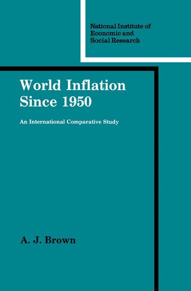 A. J. Brown - World Inflation since 1950, Häftad