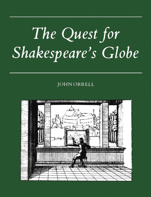 John Orrell - The Quest for Shakespeare's Globe, Häftad