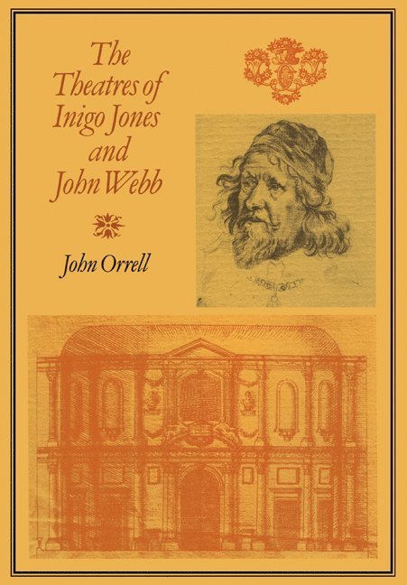 John Orrell - The Theatres of Inigo Jones and John Webb, Häftad