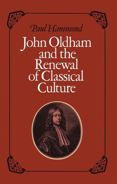 bokomslag John Oldham and the Renewal of Classical Culture