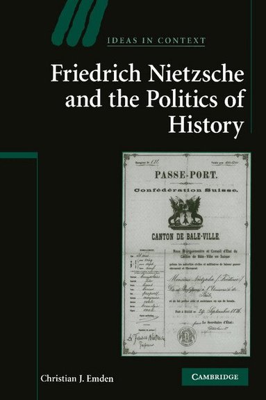 Christian J. Emden - Friedrich Nietzsche and the Politics of History, Häftad