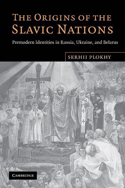 Serhii Plokhy, Serhii (University of Alberta) Plokhy - The Origins of the Slavic Nations, Häftad