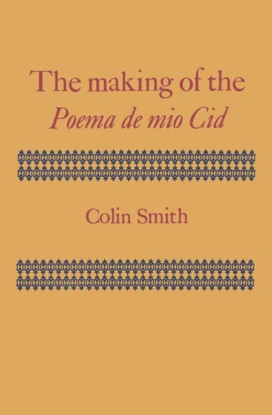 Colin Smith - The Making of the Poema de mio Cid, Häftad