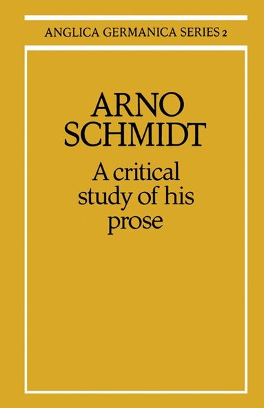 M. R. Minden - Arno Schmidt: A Critical Study of his Prose, Häftad