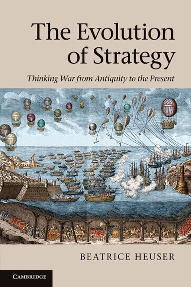 Beatrice Heuser - The Evolution of Strategy, Häftad