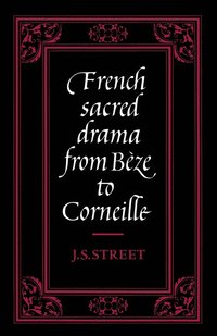 bokomslag French Sacred Drama from Beze to Corneille
