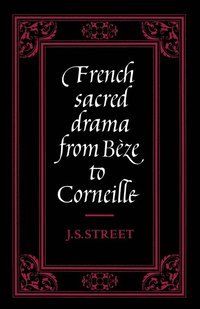 bokomslag French Sacred Drama from Bze to Corneille