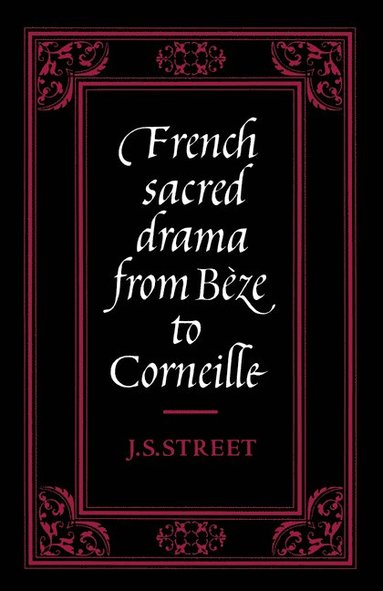 bokomslag French Sacred Drama from Bze to Corneille