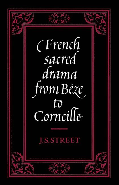 French Sacred Drama from Beze to Corneille 1