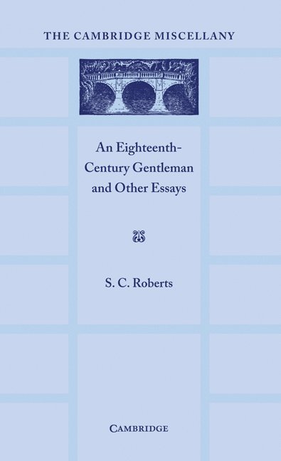 An Eighteenth Century Gentlemen and Other Essays 1