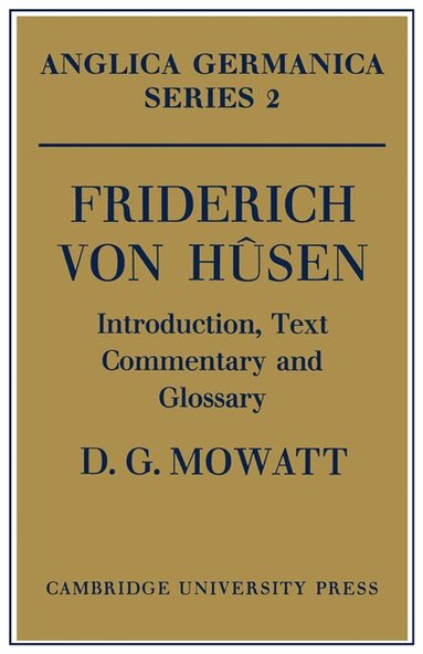 D. G. Mowatt - Friderich von H-sen: Introduction, Text, Commentary and Glossary, Häftad