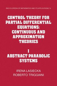 bokomslag Control Theory for Partial Differential Equations: Volume 1, Abstract Parabolic Systems
