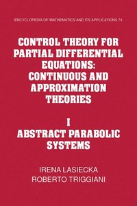bokomslag Control Theory for Partial Differential Equations: Volume 1, Abstract Parabolic Systems
