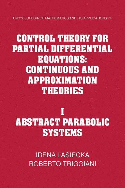 Irena (University of Virginia) Lasiecka, Roberto (University of Virginia) Triggiani, Irena Lasiecka, Roberto Triggiani - Control Theory for Partial Differential Equations: Volume 1, Abstract Parabolic Systems, Häftad