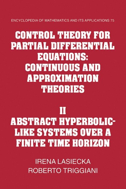 Irena (University of Virginia) Lasiecka, Roberto (University of Virginia) Triggiani, Irena Lasiecka, Roberto Triggiani - Control Theory for Partial Differential Equations: Volume 2, Abstract Hyperbolic-like Systems over a Finite Time Horizon, Häftad