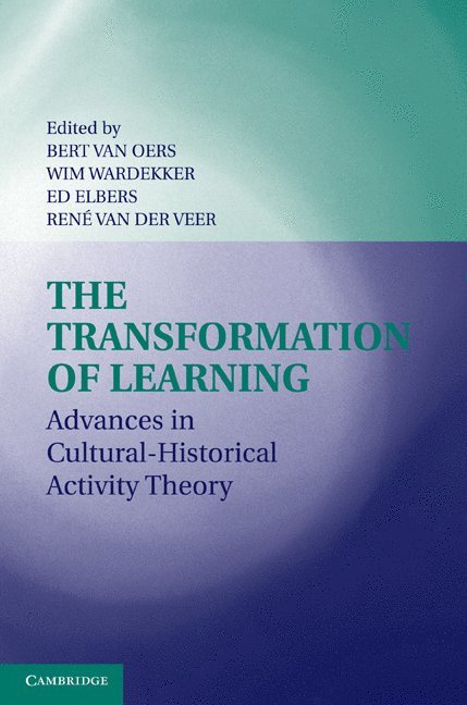 Bert van Oers, Wim Wardekker, Ed Elbers, René van der Veer, Amsterdam) Oers, Bert van  (Vrije Universiteit, Amsterdam) Wardekker, Wim (Vrije Universiteit, The Netherlands) Elbers, Ed (Universiteit Utrecht, Rene (Universiteit Leiden) van der Veer, Oers Bert Van, Wardekker Wim, Elbers Ed - Transformation of Learning, Häftad