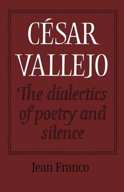 Csar Vallejo: The Dialectics of Poetry and Silence 1