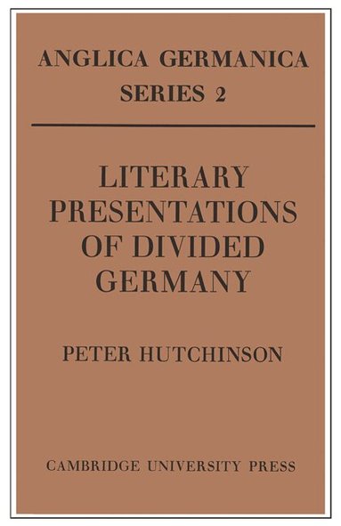 Peter Hutchinson - Literary Presentations of Divided Germany, Häftad