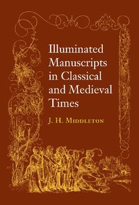bokomslag Illuminated Manuscripts in Classical and Mediaeval Times
