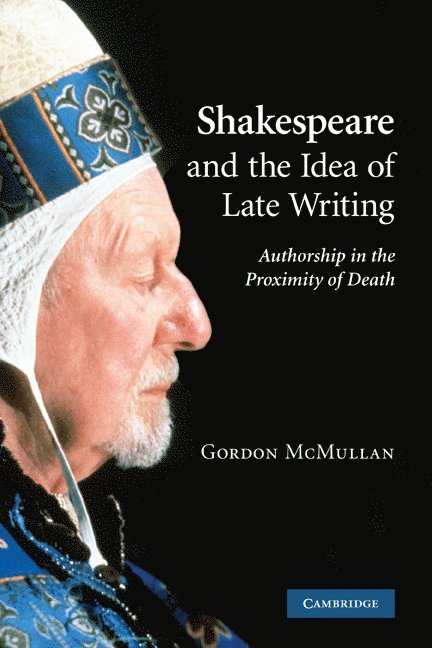 Shakespeare and the Idea of Late Writing 1