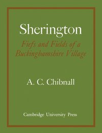 bokomslag Sherington Fiefs and Fields of a Buckinghamshire Village