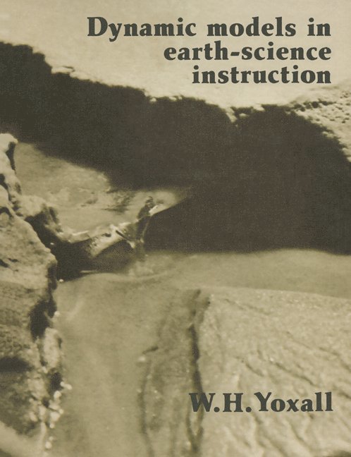 W. H. Yoxall - Dynamic Models in Earth-Science Instruction, Häftad