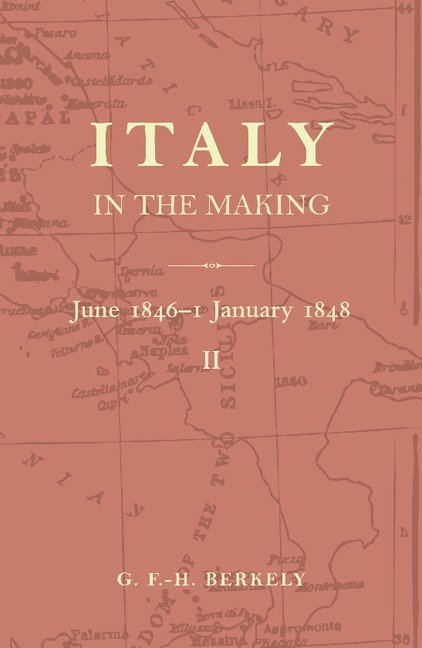 Italy in the Making June 1846 to 1 January 1848 1
