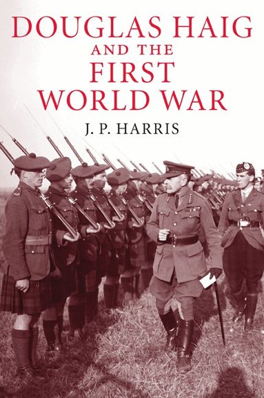 J. P. Harris - Douglas Haig and the First World War, Häftad