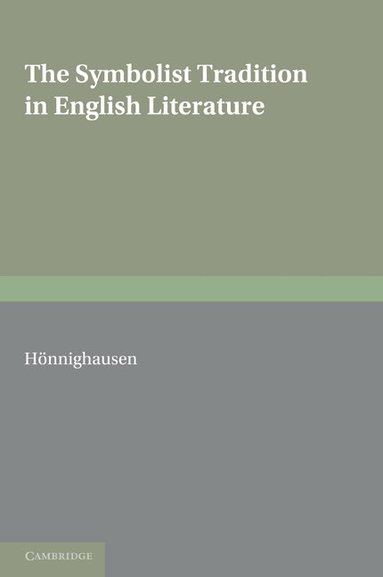 Lothar Hönnighausen - The Symbolist Tradition in English Literature, Häftad