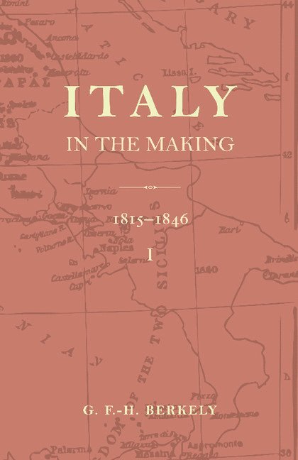 Italy in the Making 1815 to 1846