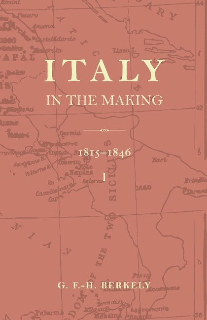 Italy in the Making 1815 to 1846 1
