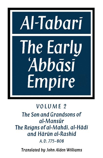 Al-Tabar: Volume 2, The Son and Grandsons of al-Mansr: The Reigns of al-Mahd, al-Hd and Hrn al-Rashd 1