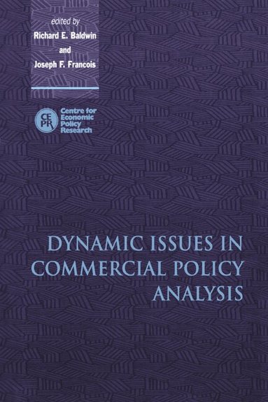 Richard E. Baldwin, Joseph F. Francois - Dynamic Issues in Commercial Policy Analysis, Häftad