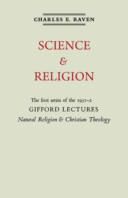 Natural Religion and Christian Theology: Volume 1, Science and Religion 1